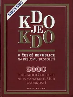 Kdo je kdo v České republice na přelomu 20. století: 5000 biografických hesel nejvýznamnějších osobností