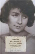Kdy skončí naše utrpení: Dopisy (1933-1944) a básně z Terezína