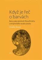 Když je řeč o barvách - Barvy jako předmět filosofického a empirického studia jazyka