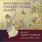 Když ještě chodil Pán Ježíš s Petrem po světě - České lidové pohádky