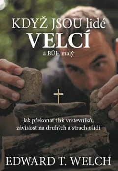 Když jsou lidé velcí a Bůh malý