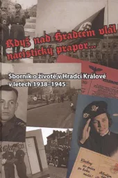 Když nad Hradcem vlál nacistický prapor
