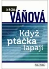 Když ptáčka lapají