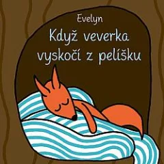 Když veverka vyskočí z pelíšku