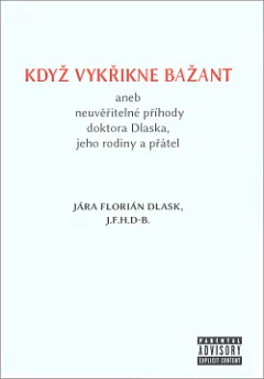 Když vykřikne bažant aneb Neuvěřitelné příhody doktora Dlaska, jeho rodiny a přátel