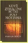 Když ztrácíme půdu pod nohama
