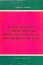 Ke kritice pozitivismu v současné buržoazní německé, francouzské a italské historiografii 19. a 20. století
