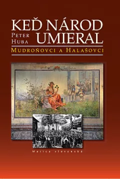 Keď národ umieral: Mudroňovci a Halašovci