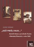 „Keď prišli Rusi...“. Denník kňaza z prechodu frontu v Banskej Štiavnici v roku 1945