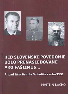 Keď slovenské povedomie bolo prenasledované ako fašizmus... Prípad Jána Kamila Beňadika z roku 1958