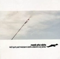 Kéž bych pod hvězdami dobře odtančil svůj tanec