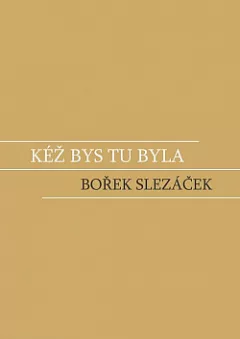 Kéž bys tu byla