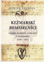Kežmarskí remeselníci – z dejín remesiel a cechov v Kežmarku (1443-1872)