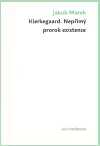 Kierkegaard. Nepřímý prorok existence