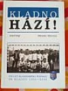 Kladno hází! - Sto let kladenského fotbalu: SK Kladno 1903 - 2003