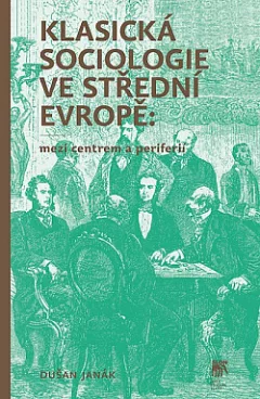 Klasická sociologie ve střední Evropě: Mezi centrem a periferií
