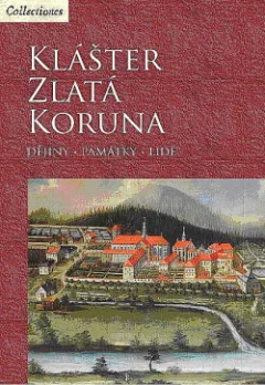 Klášter Zlatá Koruna - dějiny, památky, lidé