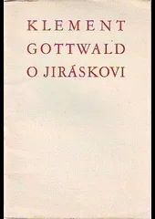 Klement Gottwald o Jiráskovi