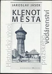 Klenot města: Historický vývoj pražského vodárenství