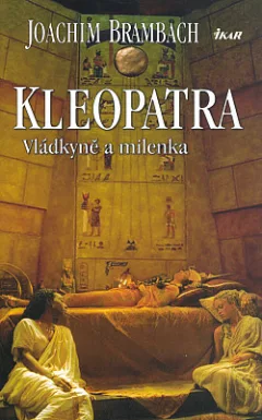 Kleopatra: Vládkyně a milenka