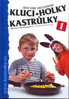 Kluci, holky, kastrůlky: Děti vaří pro radost. 1