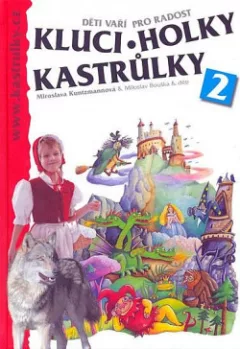 Kluci, holky, kastrůlky: Děti vaří pro radost. 2