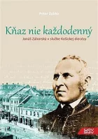 Kňaz nie každodenný: Jonáš Záborský v službe Košickej diecézy