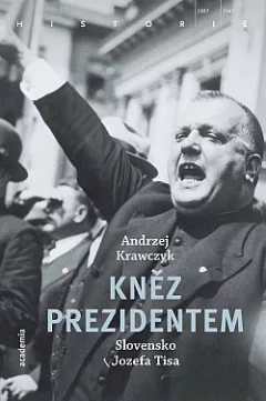 Kněz prezidentem: Slovensko Jozefa Tisa
