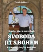 Kniha, která může být: Svoboda jít s Bohem. Rozhovory s Josefem Kordíkem.