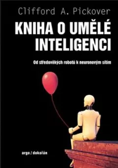 Kniha o umělé inteligenci: Od středověkých robotů k neuronovým sítím