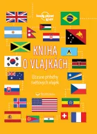 Kniha o vlajkách: Úžasné příběhy světových vlajek