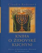 Kniha o židovské kuchyni: Odysea ze Samarkandu a Vilniusu do dnešních dnů