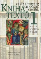 Kniha textů 1 - Česká literatura od počátků k dnešku: Od počátků do raného obrození
