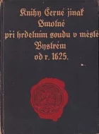 Knihy Černé jinak Smolné při hrdelním soudu v městě Bystrém od r. 1625