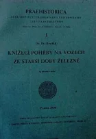 Knížecí pohřby na vozech ze starší doby železné / Wagengräber der älteren Eisenzeit in Böhmen