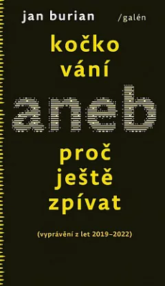 Kočkování aneb Proč ještě zpívat (vyprávění z let 2019-2022)