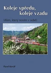 Koleje vpředu, koleje vzadu (dům, který nosím v sobě)