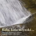 Kolo, kolo mlynské: Z histórie mlynártstva a mlynov v regióne Gemer - Malohont
