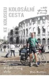 Kolosální cesta ke Koloseu a další cyklocesty po Evropě