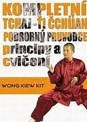 Kompletní tchaj-ťi čchüan: podrobný průvodce principy a cvičení