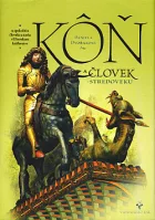 Kôň a človek v stredoveku: K spolužitiu človeka a koňa v Uhorskom kráľovstve
