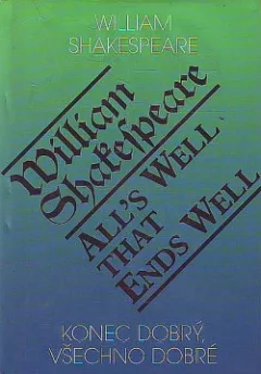 Konec dobrý, všechno dobré / All's Well That Ends Well