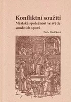 Konfliktní soužití: Městská společnost ve světle soudních sporů