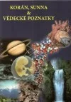 Korán, Sunna & Vědecké poznatky