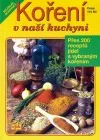 Koření v naší kuchyni - Přes 200 receptů jídel s vybraným kořením