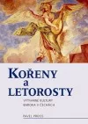 Kořeny a letorosty - Výtvarné kultury Baroka v Čechách