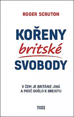 Kořeny britské svobody: V čem je Británie jiná a proč došlo k brexitu