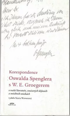 Korespondence Oswalda Spenglera s W.E. Groegerem o ruské literatuře, současných dějinách a sociálních otázkách