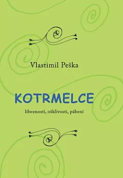 Kotrmelce - líbeznosti, ošklivosti, pábení