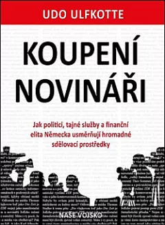 Koupení novináři: Jak politici, tajné služby a finanční elita Německa usměrňují hromadné sdělovací prostředky